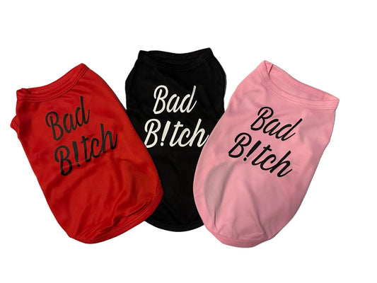 "Bad B!tch" Dog T-Shirt - 4 Legs R Us