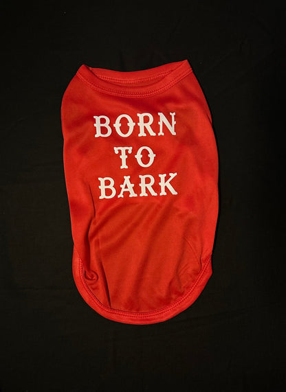 "Born to Bark" Dog T-Shirt - 4 Legs R Us